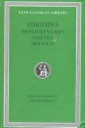 book cover of Suppliant Women: "Suppliant Women", "Electra", "Heracles", "Trojan Women" (Loeb Classical Library) by Euripide