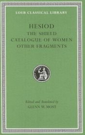 book cover of Hesiod: Volume II, The Shield. Catalogue of Women. Other Fragments. (Loeb Classical Library No. 503) by Hesiod