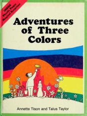 book cover of The adventures of the three colors by Annette Tison