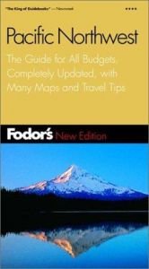 book cover of Pacific Northwest: The Complete Guide to Oregon, Washington, British Columbia and Southeast Alaska (Gold Guides) by Fodor's
