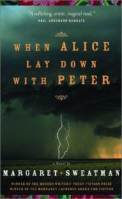 book cover of When Alice Lay Down with Peter by Margaret Sweatman