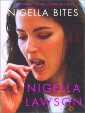 book cover of Nigella Bites: From Family Meals to Elegant Dinners — Easy, Delectable Recipes for Any Occasion by Найджела Лоусон
