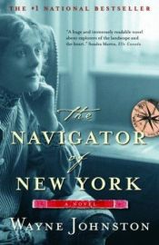 book cover of The navigator of New York by Wayne Johnston