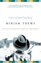 book cover of A Boy of Good Breeding by Miriam Toews
