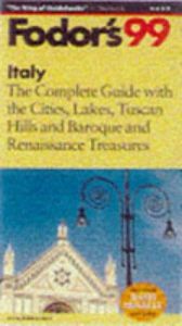 book cover of Italy '98: The Complete Guide with the Cities, Lakes, Tuscan Hills and Baroque and Renaissa nce Treasures (Fodor's Gold by Fodor's