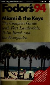 book cover of Miami & The Keys '94: The Complete Guide with Fort Lauderdale, Palm Beach and the Everglades by Fodor's