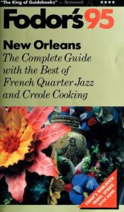 book cover of New Orleans '95: The Complete Guide with the Best of French Quarter Jazz and Creole Cooking (Fodor's New Orleans) by Fodor's