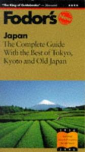 book cover of Japan: The Complete Guide with the Best of Tokyo, Kyoto and Old Japan (Serial) by Fodor's