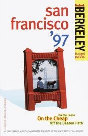 book cover of Berkeley Guides: San Francisco 1996: On the Loose, On the Cheap, Off the Beaten Path (Serial) by Fodor's