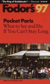 book cover of Pocket Paris '97: What to See and Do If You Can't Stay Long (Annual) by Fodor's