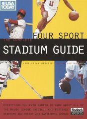 book cover of USA TODAY The Complete Four Sport Stadium Guide, 2nd Edition: Everything You Ever Wanted to Know About All of the Major League Baseball and Football Stadiums by Fodor's