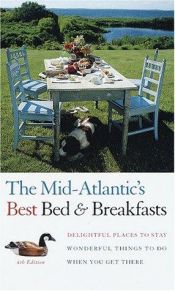 book cover of Mid-Atlantic's Best Bed & Breakfasts, The, 4th Edition: Delightful Places to Stay, Wonderful Things to Do When by Fodor's