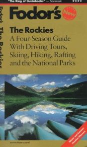 book cover of Rockies, The : A Four-Season Guide with Driving Tours, Skiing, Hiking, Rafting and the National Parks (Fodor's Gold Gui by Fodor's