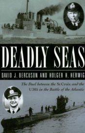 book cover of Deadly Seas: The Duel Between The St.Croix And The U305 In The Battle Of The Atlantic by David Bercuson