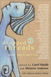 book cover of Dropped threads 2 : more of what we aren't told by Carol Shields
