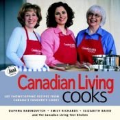 book cover of Canadian Living Cooks: 185 Show-stopping Recipes from Canada's Favourite Cooks by Elizabeth Baird