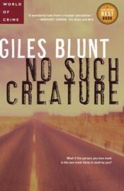 book cover of No such creature by Giles Blunt