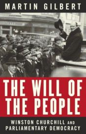 book cover of The Will of the People: Churchill and Parliamentary Democracy by Martin Gilbert