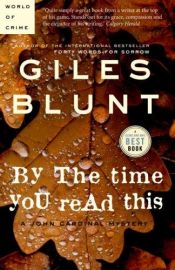 book cover of By the Time You Read This by Giles Blunt