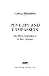 book cover of Poverty And Compassion: The Moral Imagination of the Late Victorians by Gertrude Himmelfarb