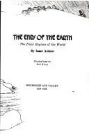 book cover of The Ends of the Earth: The Polar Regions of the World by Isaac Asimov
