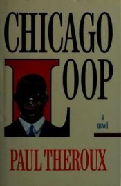 book cover of Chicago Loop by Paul Theroux