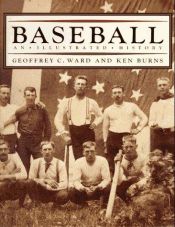 book cover of Baseball: An Illustrated History, including The Tenth Inning by Geoffrey Ward