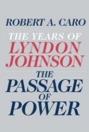 book cover of The Passage of Power: The Years of Lyndon Johnson by Robert Caro