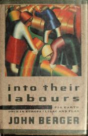 book cover of Into Their Labours by John Berger