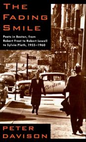 book cover of The Fading Smile: Poets in Boston, from Robert Frost to Robert Lowell to Sylvia Plath by Peter Davison