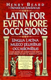 book cover of Latin for even more occasions by Henry Beard