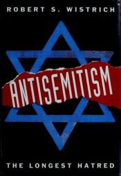 book cover of Antisemitism: The Longest Hatred by Robert S. Wistrich