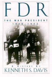 book cover of FDR: The War President, 1940-1943 by Kenneth S. Davis