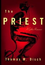 book cover of The Priest: a Gothic Romance by Thomas M. Disch