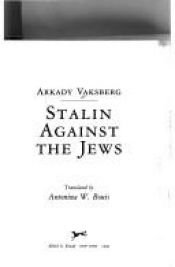 book cover of Stalin Against The Jews by Arkady Vaksberg