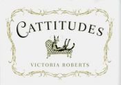 book cover of Cattitudes by Victoria Roberts