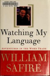 book cover of Watching my language by William Safire