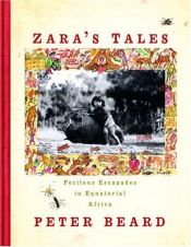 book cover of Zara's Tales from Hog Ranck: Perilous Escapades in Equatorial Africa by Peter Beard
