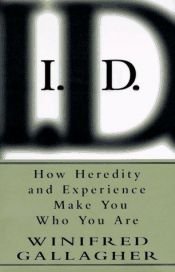 book cover of I.D. : how heredity and experience make you who you are by Winifred Gallagher