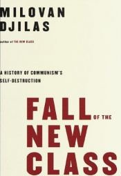 book cover of Fall Of The New Class: A History Of Communism's Self-Destruction by Milovan Djilas