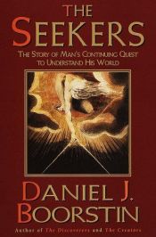 book cover of The Seekers: The Story of Man's Continuing Quest to Understand His World Knowledge by Daniel J. Boorstin