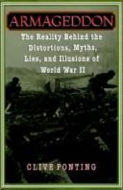 book cover of Armageddon: The Reality Behind the Distortions,: Myths, Lies, Illusions of World War II by Clive Ponting