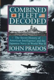 book cover of Combined Fleet Decoded: The Secret History of: American Intelligence and the Japanese Navy in World War II by John Prados