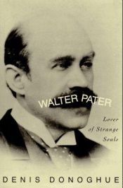 book cover of Walter Pater: Lover of Strange Souls by Denis Donoghue