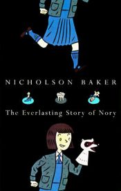 book cover of Everlasting Story of Nory, The by Nicholson Baker