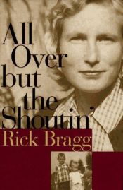 book cover of All over but the shoutin' by Rick Bragg