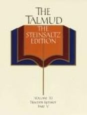 book cover of The Talmud vol. 11: The Steinsaltz Edition : Tractate Ketubot, Part V. by Adin Steinsaltz