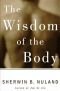La saggezza del corpo: il miracoloso e sorprendente universo che e dentro di noi