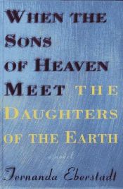 book cover of When the Sons of Heaven Meet the Daughters of the Earth by Fernanda Eberstadt