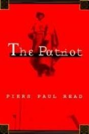 book cover of The Patriot by Piers Paul Read